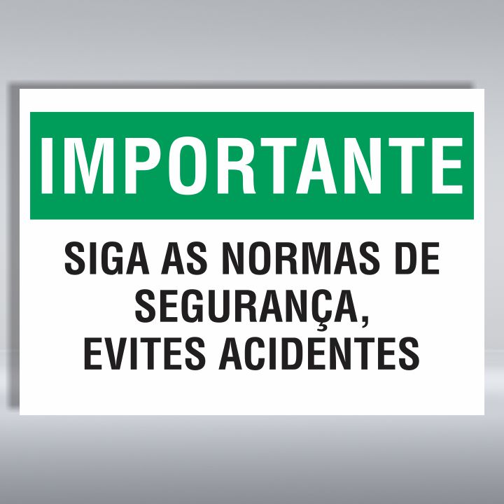 PLACA DE IMPORTANTE | SIGA AS NORMAS DE SEGURANÇA, EVITE ACIDENTES